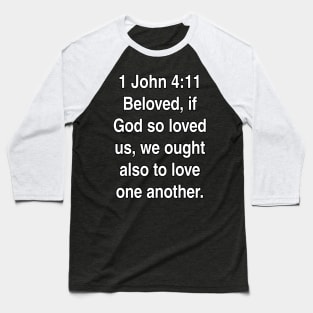 1 John 4:11  King James Version (KJV) Bible Verse Typography Baseball T-Shirt